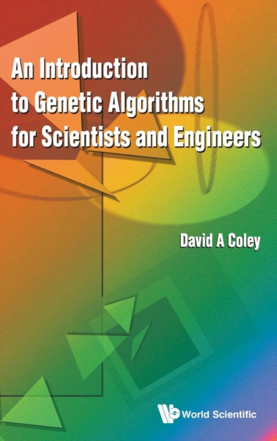 Book cover of: Introduction To Genetic Algorithms For Scientists And Engineers, An. By: David A. Coley