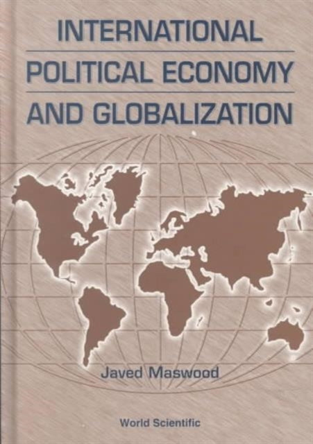 Book cover of: International Political Economy And Globalization. By: Javed Maswood