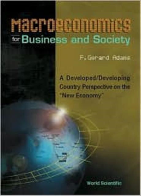 Book cover of: Macroeconomics For Business And Society: A Developed/developing Country Perspective On The "New Economy". By: F. Gerard Adams