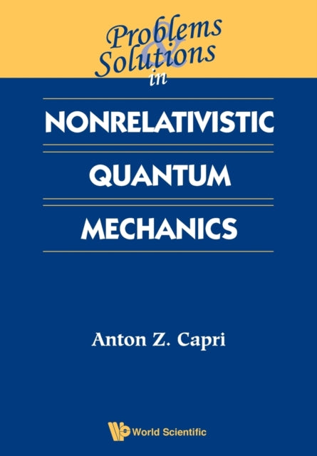Book cover of: Problems And Solutions In Nonrelativistic Quantum Mechanics. By: Anton Z. Capri