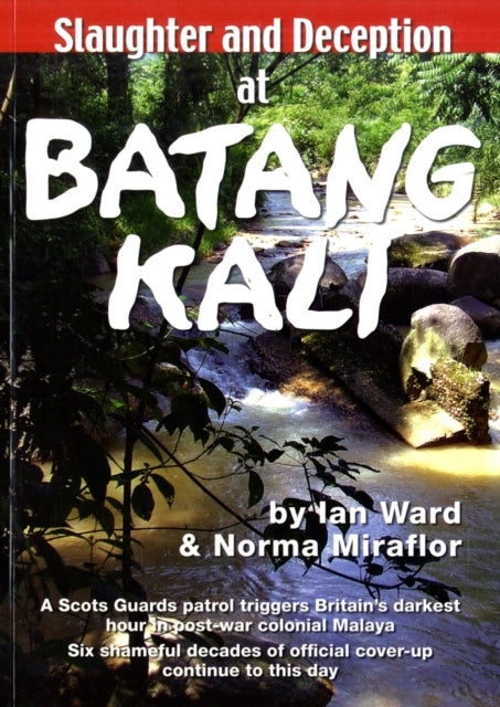 Book cover of: Slaughter and Deception at Batang Kali. By: Ward, Ian