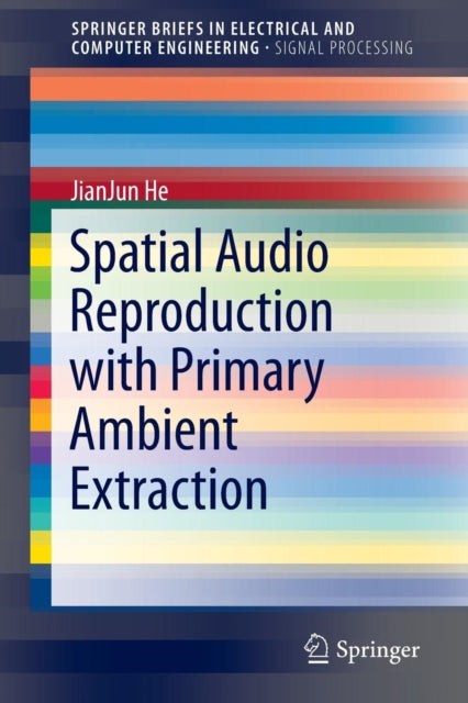Book cover of: Spatial Audio Reproduction with Primary Ambient Extraction. By: JianJun He