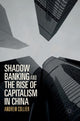 Book cover of: Shadow Banking and the Rise of Capitalism in China. By: Andrew Collier