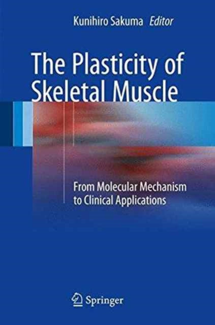 Book cover of: Plasticity of Skeletal Muscle. By: Kunihiro Sakuma