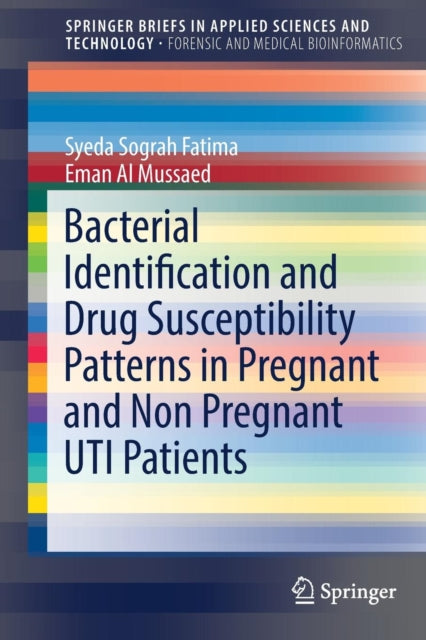 Book cover of: Bacterial Identification and Drug Susceptibility Patterns in Pregnant and Non Pregnant UTI Patients. By: Syeda Sograh Fatima
