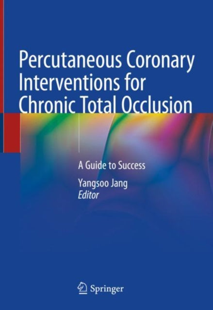Book cover of: Percutaneous Coronary Interventions for Chronic Total Occlusion. By: Yangsoo Jang