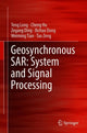 Book cover of: Geosynchronous SAR: System and Signal Processing. By: Teng Long
