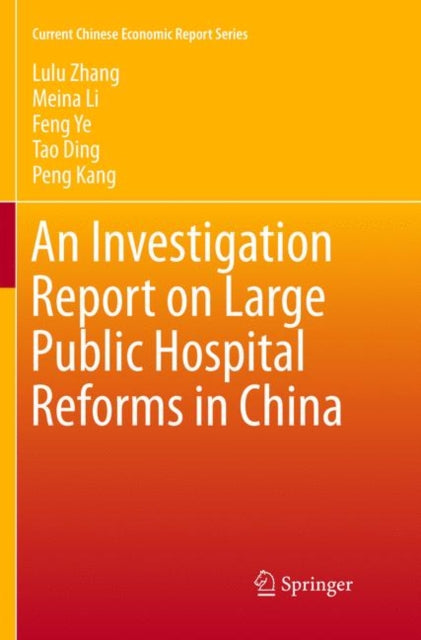 Book cover of: Investigation Report on Large Public Hospital Reforms in China. By: Lulu Zhang