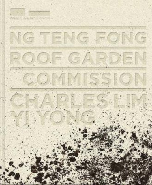 Book cover of: Ng Teng Fong Roof Garden Commission. By: Russell Storer