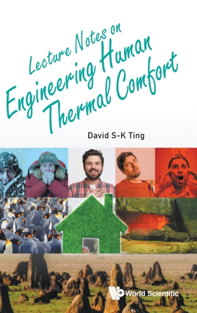 Book cover of: Lecture Notes On Engineering Human Thermal Comfort. By: David S. Ting