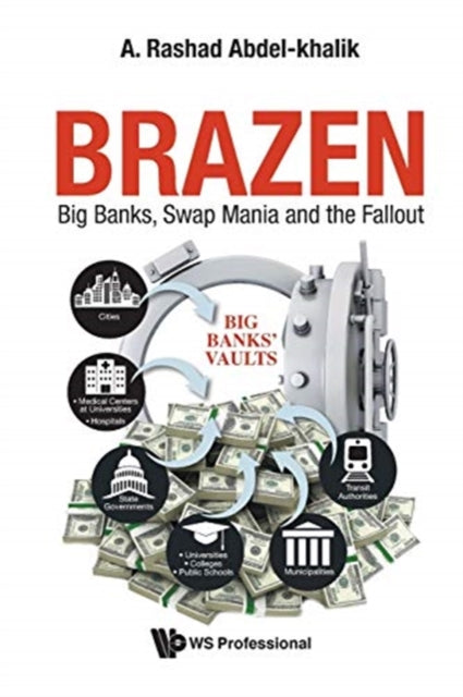Book cover of: Brazen: Big Banks, Swap Mania And The Fallout. By: A. Rashad Abdel-Khalik