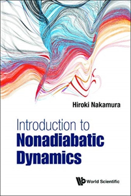 Book cover of: Introduction To Nonadiabatic Dynamics. By: Hiroki Nakamura