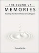 Book cover of: Sound Of Memories, The: Recordings From The Oral History Centre, Singapore. By: Suk-Wai Cheong