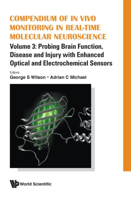 Book cover of: Compendium Of In Vivo Monitoring In Real-time Molecular Neuroscience - Volume 3: Probing Brain Function, Disease And Injury With Enhanced Optical And Electrochemical Sensors. By: George S. Wilson