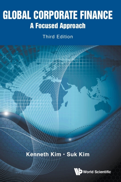 Book cover of: Global Corporate Finance: A Focused Approach (Third Edition). By: Kenneth A. Kim