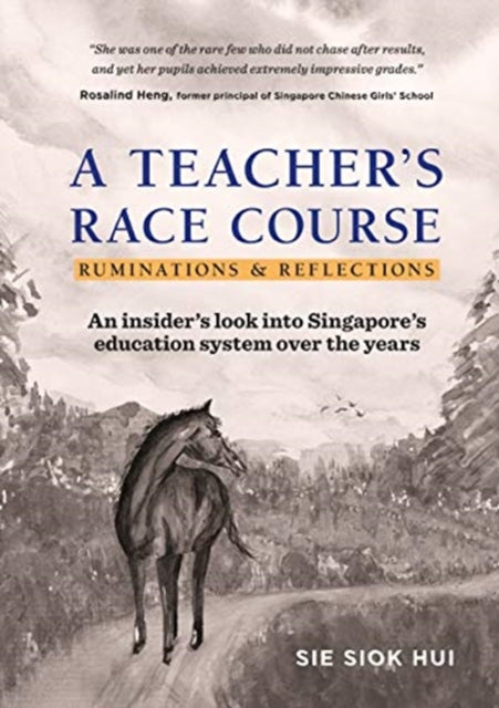 Book cover of: Teacher's Race Course, A: Ruminations And Reflections. By: Siok Hui Sie