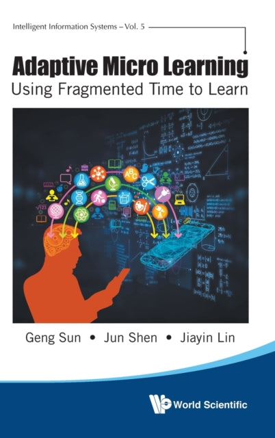 Book cover of: Adaptive Micro Learning - Using Fragmented Time To Learn. By: Geng Sun