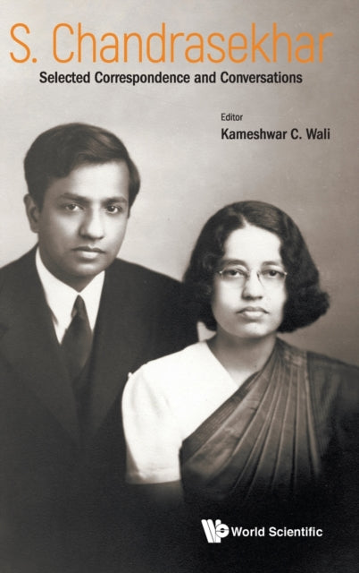 Book cover of: S Chandrasekhar: Selected Correspondence And Conversations. By: Kameshwar C. Wali
