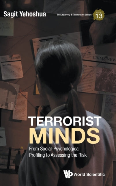 Book cover of: Terrorist Minds: From Social-psychological Profiling To Assessing The Risk. By: Sagit Yehoshua