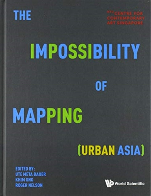 Book cover of: Impossibility Of Mapping (Urban Asia), The. By: Ute Meta Bauer