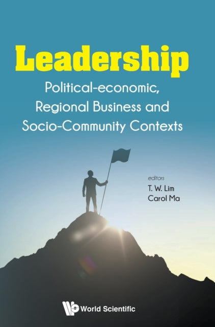 Book cover of: Leadership: Political-economic, Regional Business And Socio-community Contexts. By: Tai-Wei Lim
