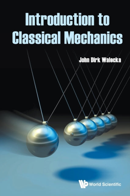 Book cover of: Introduction To Classical Mechanics. By: John Dirk Walecka