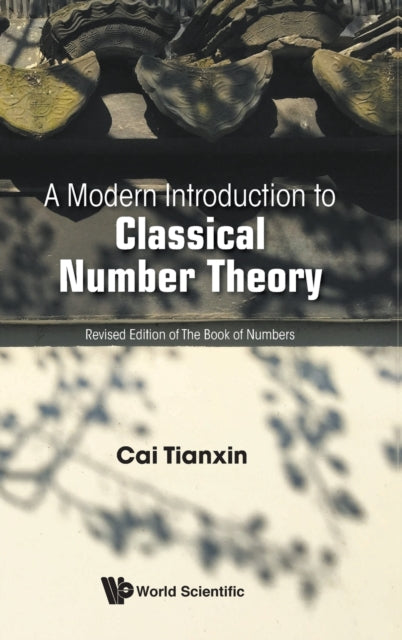 Book cover of: Modern Introduction To Classical Number Theory, A. By: Tianxin Cai