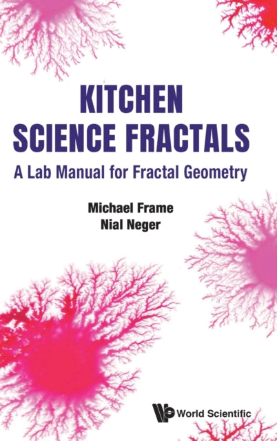 Book cover of: Kitchen Science Fractals: A Lab Manual For Fractal Geometry. By: Michael Frame