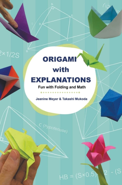 Book cover of: Origami With Explanations: Fun With Folding And Math. By: Jeanine Meyer