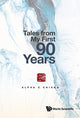 Book cover of: Tales From My First 90 Years. By: Alpha C. Chiang