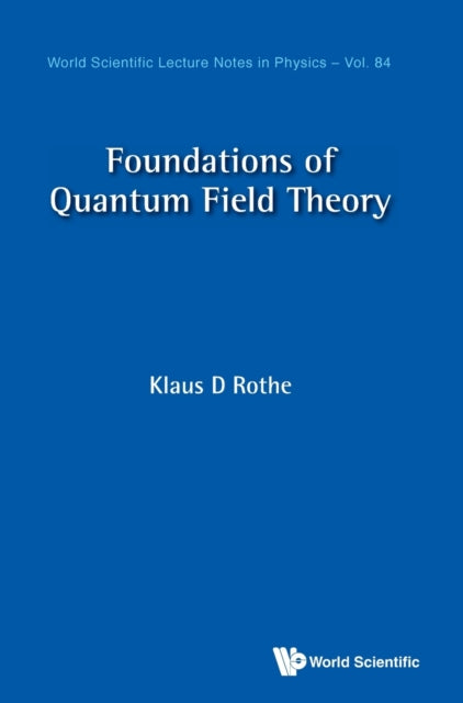 Book cover of: Foundations Of Quantum Field Theory. By: Klaus D. Rothe