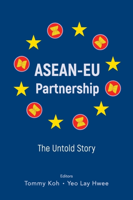 Book cover of: Asean-eu Partnership: The Untold Story. By: Tommy T. B. Koh