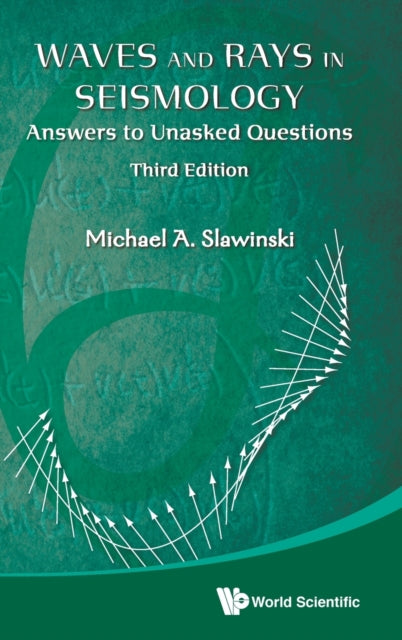 Book cover of: Waves And Rays In Seismology: Answers To Unasked Questions (Third Edition). By: A