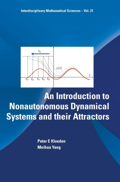 Book cover of: Introduction To Nonautonomous Dynamical Systems And Their Attractors, An. By: Peter E. Kloeden