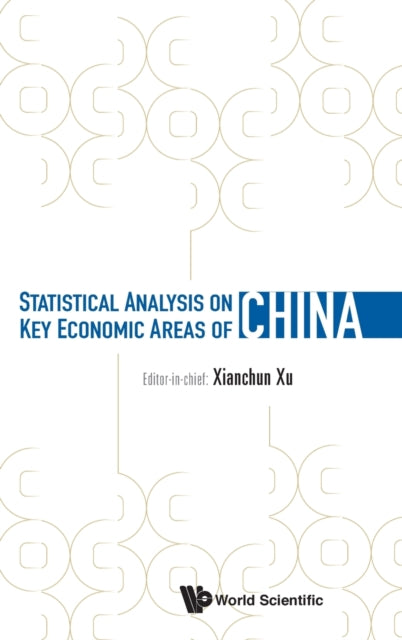 Book cover of: Statistical Analysis on Key Economic Areas of China. By: Xianchun Xu
