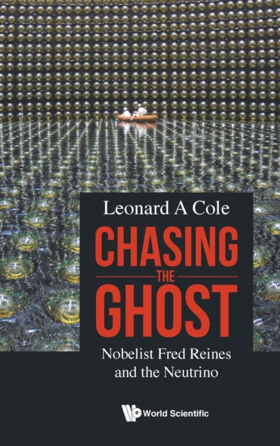 Book cover of: Chasing The Ghost: Nobelist Fred Reines And The Neutrino. By: Leonard A Cole