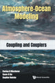 Book cover of: Atmosphere-ocean Modeling: Coupling And Couplers. By: Carlos R. Mechoso