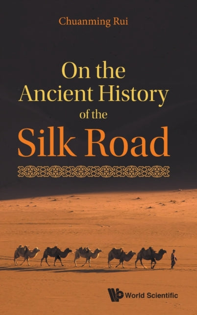 Book cover of: On The Ancient History Of The Silk Road. By: Chuanming Rui