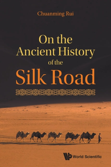 Book cover of: On The Ancient History Of The Silk Road. By: Chuanming Rui