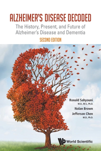 Book cover of: Alzheimer's Disease Decoded: The History, Present, And Future Of Alzheimer's Disease And Dementia. By: Ronald Sahyouni