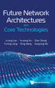 Book cover of: Future Network Architectures and Core Technologies. By: Ju-Long Lan