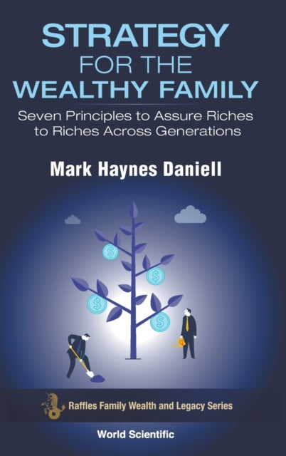 Book cover of: Strategy For The Wealthy Family: Seven Principles To Assure Riches To Riches Across Generations. By: Mark Haynes Daniell