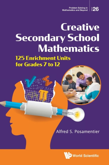 Book cover of: Creative Secondary School Mathematics: 125 Enrichment Units For Grades 7 To 12. By: S