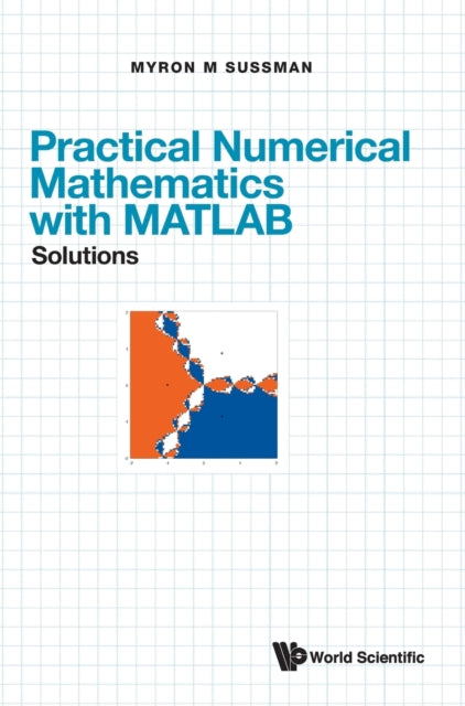 Book cover of: Practical Numerical Mathematics With Matlab: Solutions. By: Mike Myron Sussman
