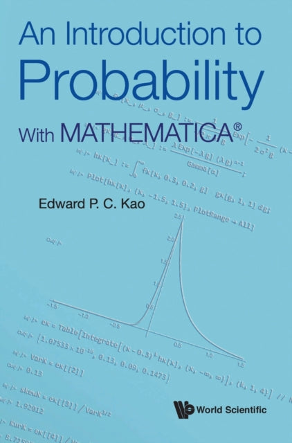 Book cover of: Introduction To Probability, An: With MathematicaA®. By: Edward P. C. Kao