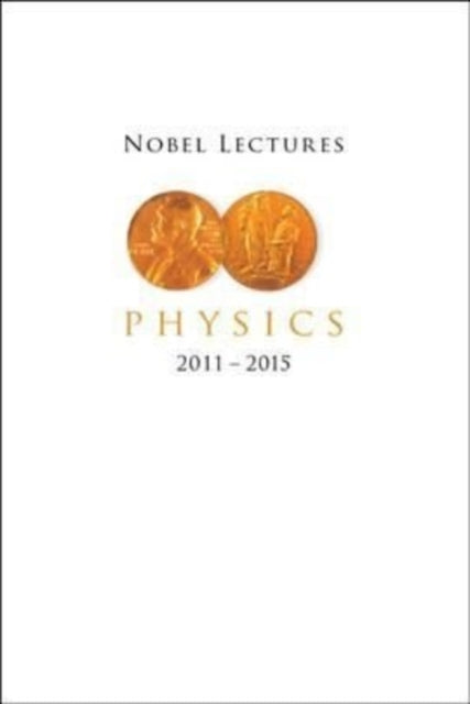 Book cover of: Nobel Lectures In Physics (2011-2015). By: Nobelstiftelsen Staff