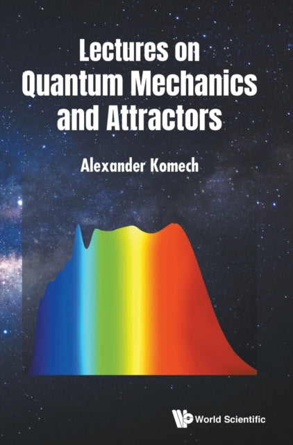 Book cover of: Lectures On Quantum Mechanics And Attractors. By: A. I. Komech