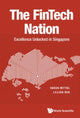 Book cover of: Fintech Nation, The: Excellence Unlocked In Singapore. By: AL