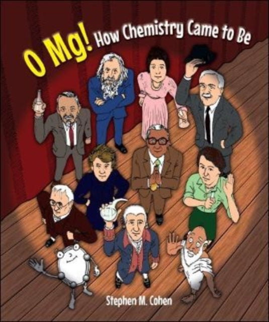 Book cover of: O Mg! How Chemistry Came To Be. By: Stephen M. Cohen