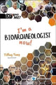 Book cover of: I'm A Bioarchaeologist Now!. By: Tiffiny A. Tung